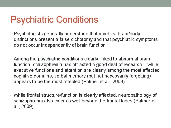 Psychiatric Conditions • Psychologists generally understand that mind vs. brain/body distinctions present a false