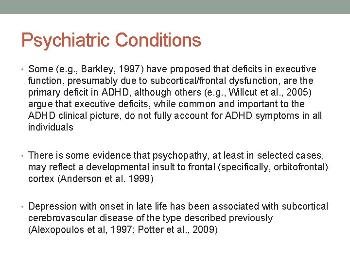 Psychiatric Conditions • Some (e. g. , Barkley, 1997) have proposed that deficits in