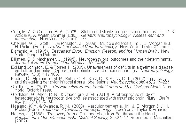 Cato, M. A. & Crosson, B. A. (2006). Stable and slowly progressive dementias. In: