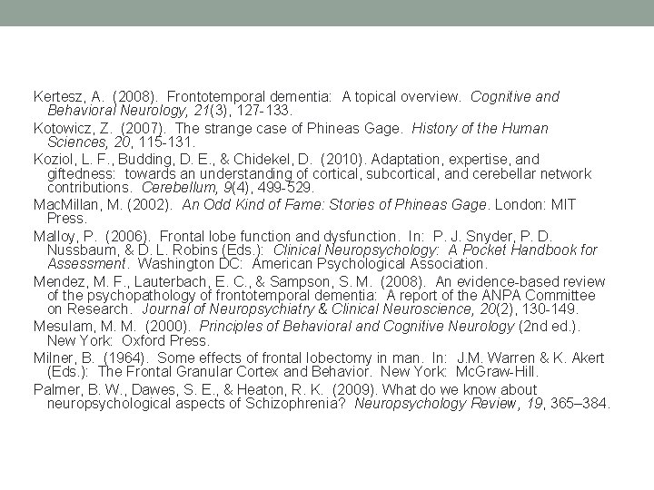 Kertesz, A. (2008). Frontotemporal dementia: A topical overview. Cognitive and Behavioral Neurology, 21(3), 127