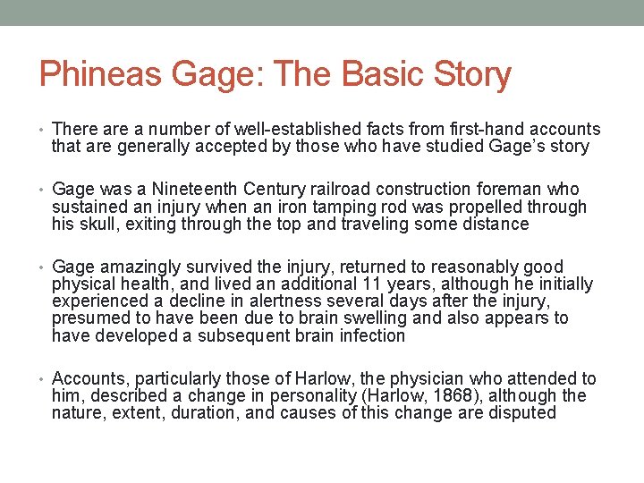 Phineas Gage: The Basic Story • There a number of well-established facts from first-hand
