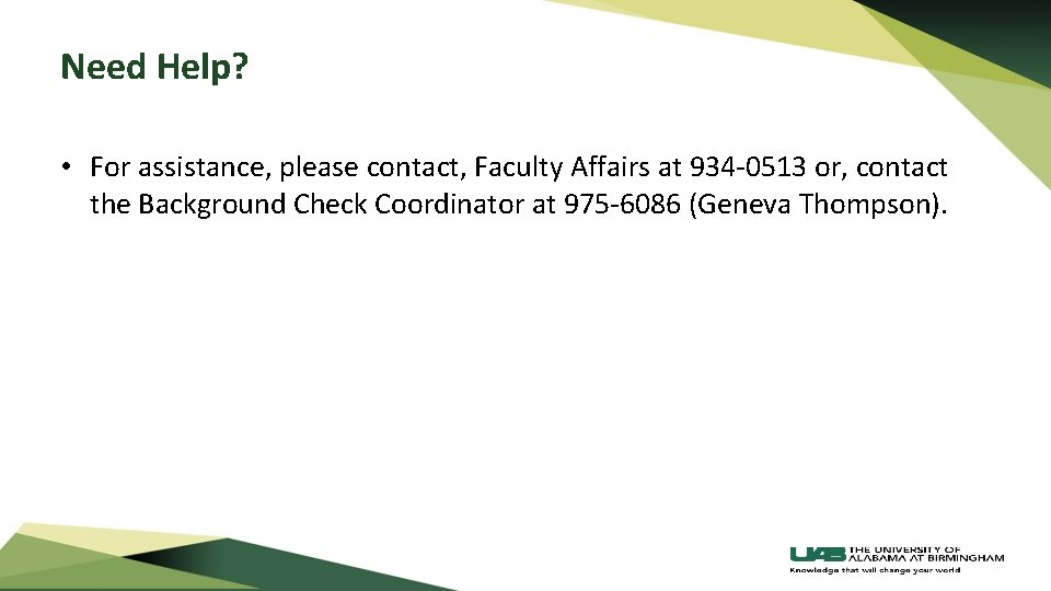 Need Help? • For assistance, please contact, Faculty Affairs at 934 -0513 or, contact