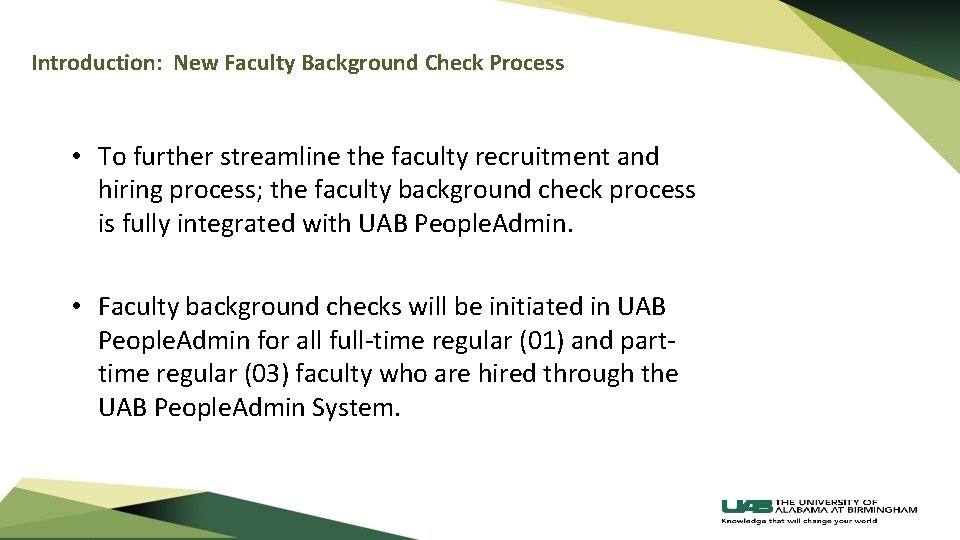 Introduction: New Faculty Background Check Process • To further streamline the faculty recruitment and