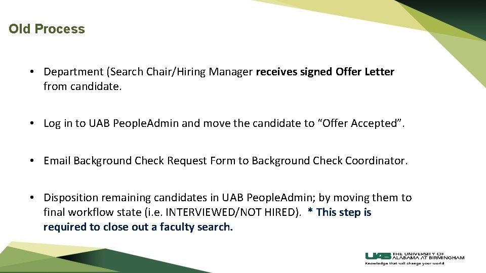 Old Process • Department (Search Chair/Hiring Manager receives signed Offer Letter from candidate. •