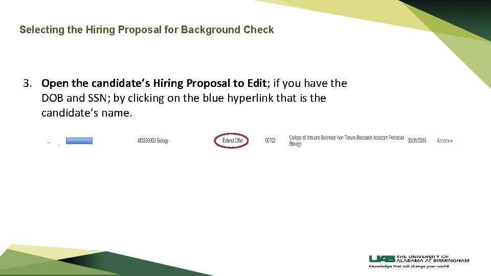 Selecting the Hiring Proposal for Background Check 3. Open the candidate’s Hiring Proposal to