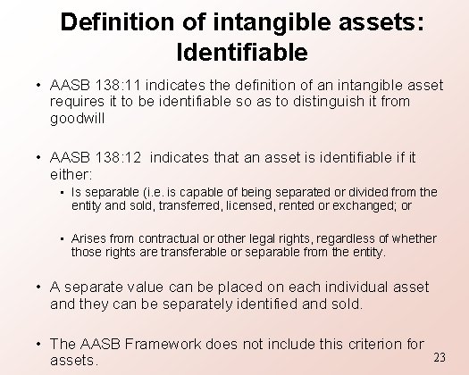 Definition of intangible assets: Identifiable • AASB 138: 11 indicates the definition of an