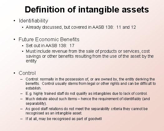 Definition of intangible assets • Identifiability • Already discussed, but covered in AASB 138: