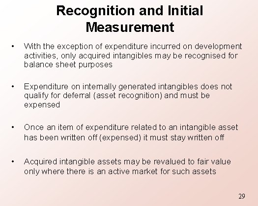 Recognition and Initial Measurement • With the exception of expenditure incurred on development activities,