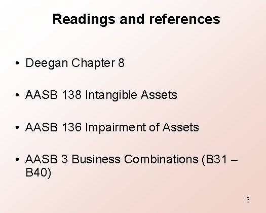 Readings and references • Deegan Chapter 8 • AASB 138 Intangible Assets • AASB