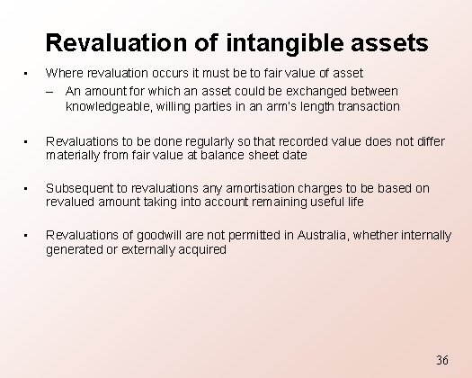 Revaluation of intangible assets • Where revaluation occurs it must be to fair value
