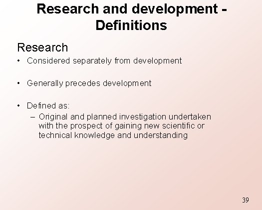 Research and development Definitions Research • Considered separately from development • Generally precedes development