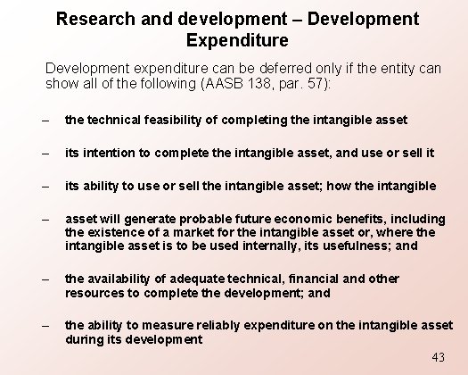 Research and development – Development Expenditure Development expenditure can be deferred only if the