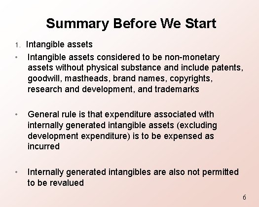 Summary Before We Start Intangible assets • Intangible assets considered to be non-monetary assets