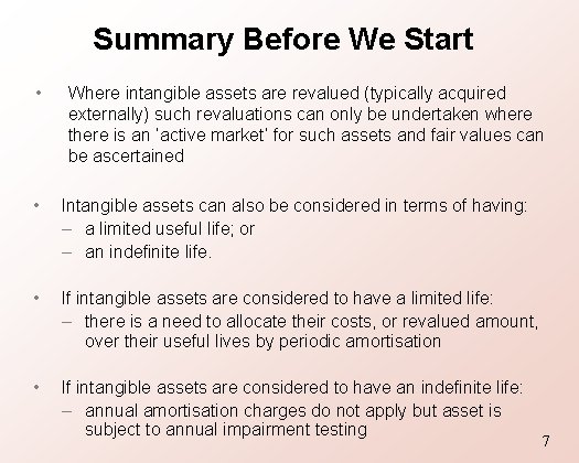 Summary Before We Start • Where intangible assets are revalued (typically acquired externally) such