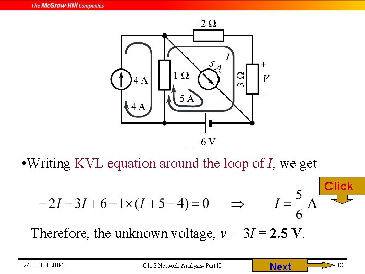  • Writing KVL equation around the loop of I, we get Click Therefore,