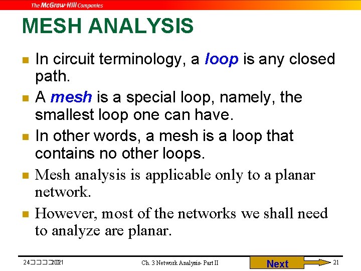 MESH ANALYSIS n n n In circuit terminology, a loop is any closed path.