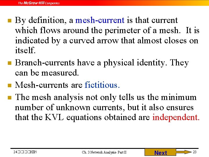 n n By definition, a mesh-current is that current which flows around the perimeter