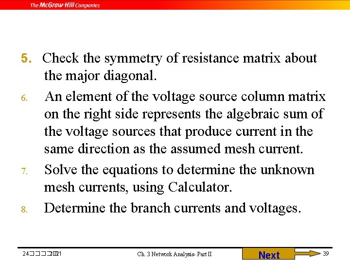 5. Check the symmetry of resistance matrix about 6. 7. 8. the major diagonal.