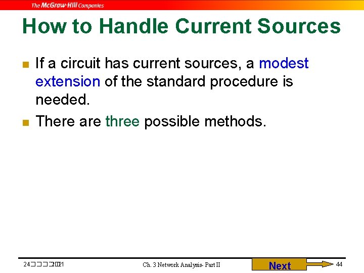 How to Handle Current Sources n n If a circuit has current sources, a