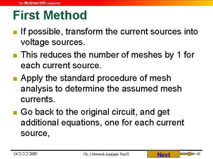 First Method n n If possible, transform the current sources into voltage sources. This