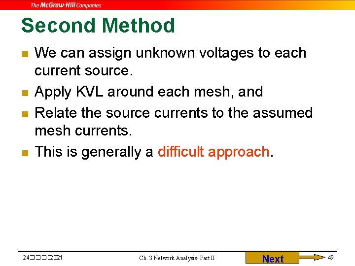 Second Method n n We can assign unknown voltages to each current source. Apply