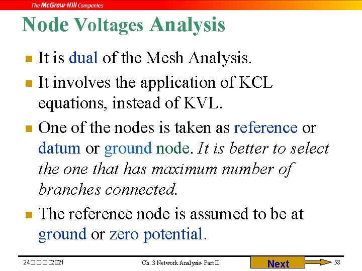 Node Voltages Analysis It is dual of the Mesh Analysis. n It involves the