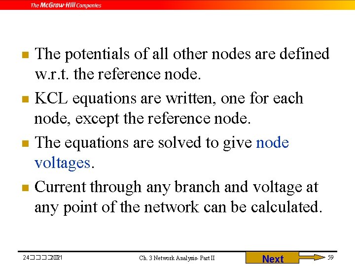 The potentials of all other nodes are defined w. r. t. the reference node.