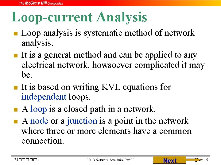 Loop-current Analysis n n n Loop analysis is systematic method of network analysis. It