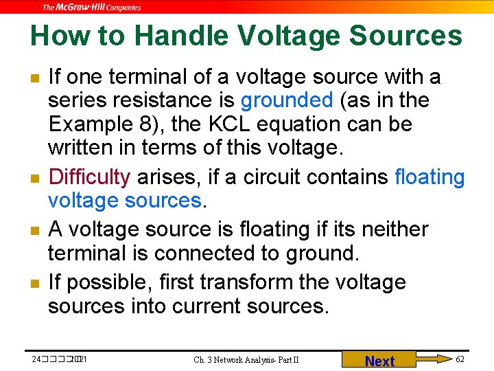 How to Handle Voltage Sources n n If one terminal of a voltage source