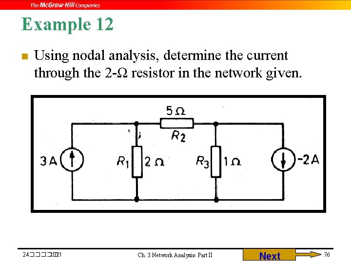 Example 12 n Using nodal analysis, determine the current through the 2 -Ω resistor