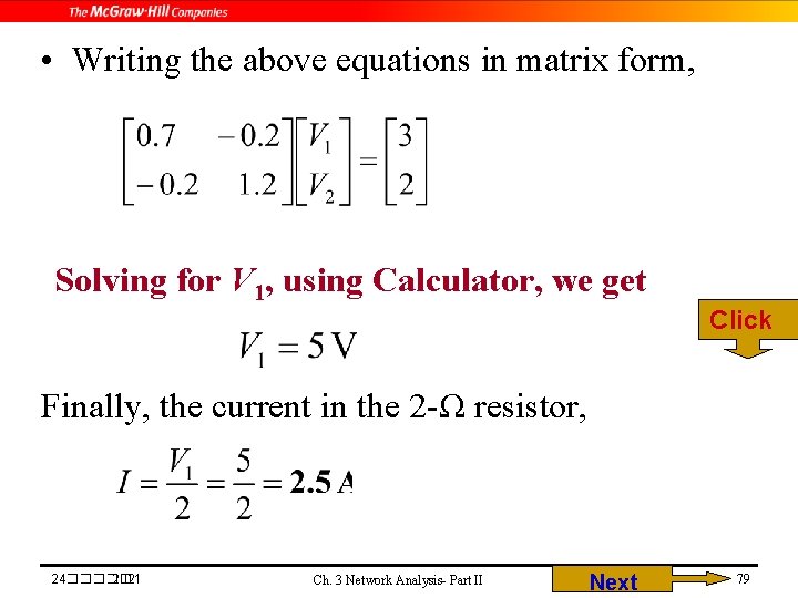  • Writing the above equations in matrix form, Solving for V 1, using