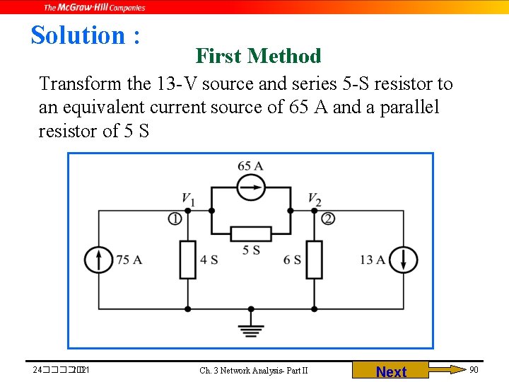 Solution : First Method Transform the 13 -V source and series 5 -S resistor