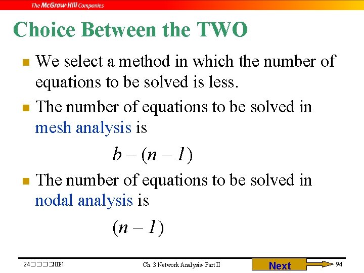 Choice Between the TWO We select a method in which the number of equations