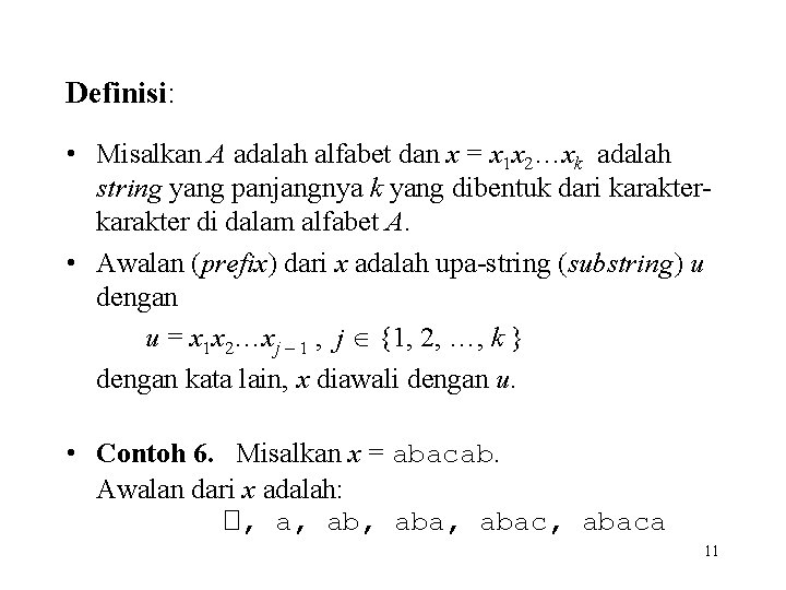 Definisi: • Misalkan A adalah alfabet dan x = x 1 x 2…xk adalah