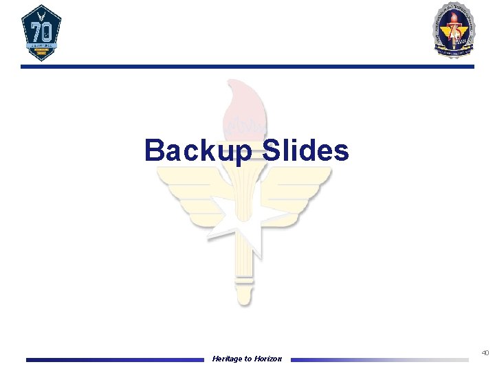 Backup Slides Heritage to Horizon 40 