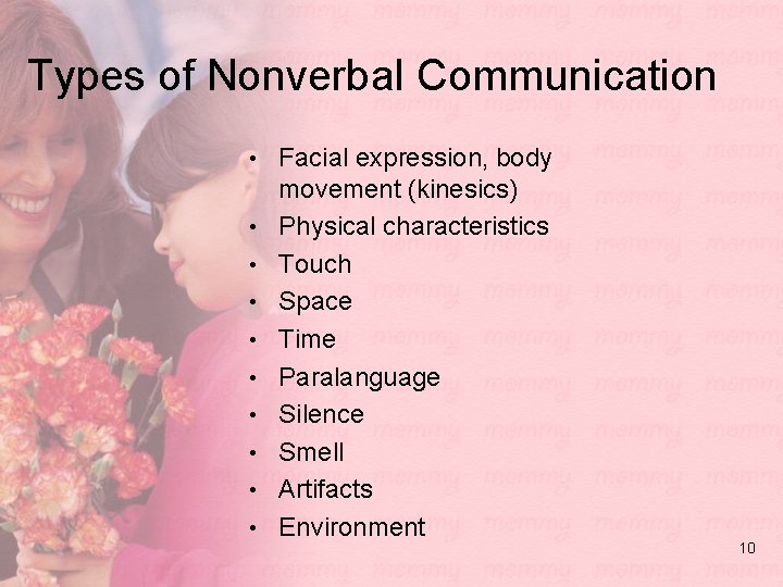 Types of Nonverbal Communication • Facial expression, body • • • movement (kinesics) Physical