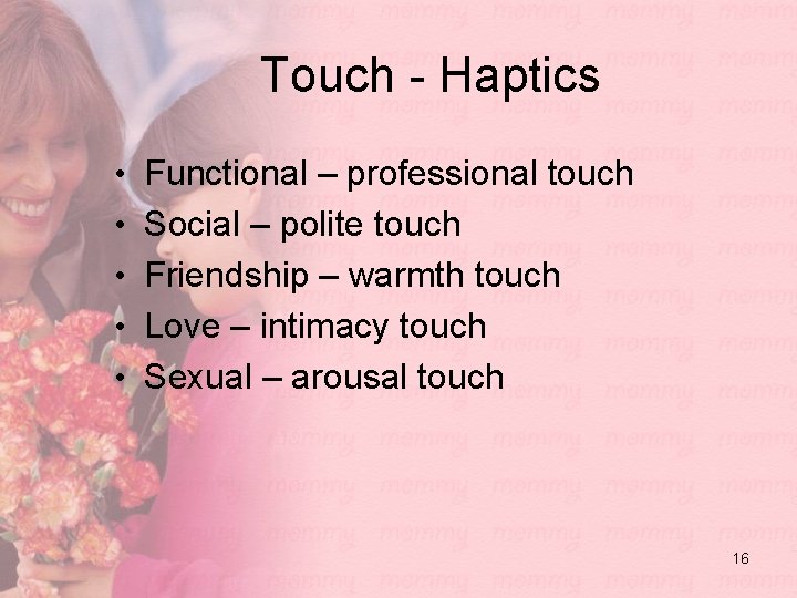 Touch - Haptics • Functional – professional touch • Social – polite touch •