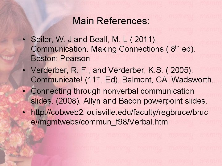 Main References: • Seiler, W. J and Beall, M. L ( 2011). Communication. Making