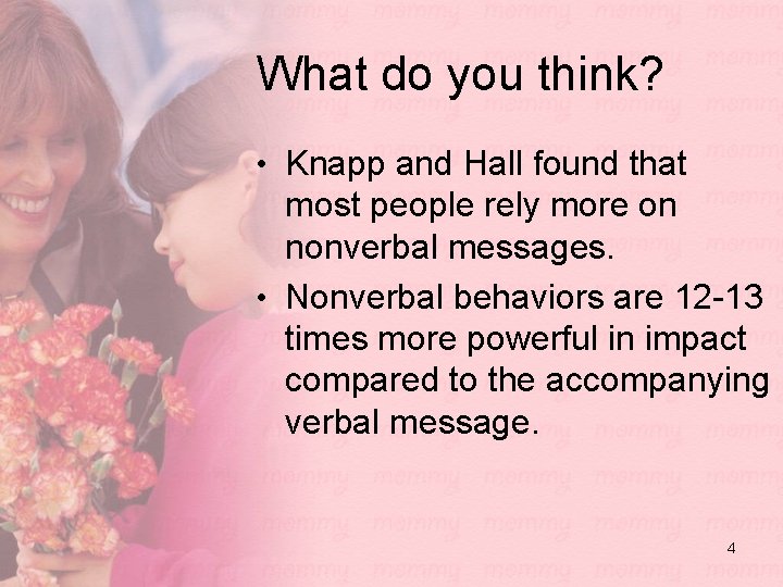 What do you think? • Knapp and Hall found that most people rely more