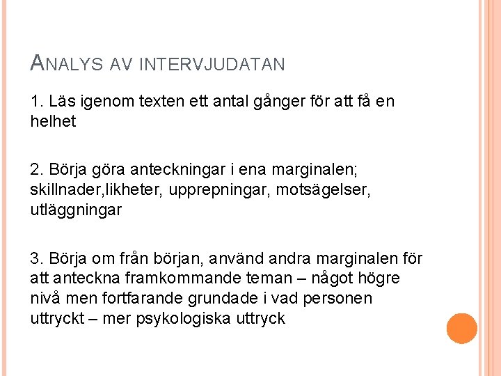 ANALYS AV INTERVJUDATAN 1. Läs igenom texten ett antal gånger för att få en