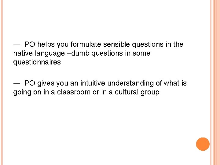 ― PO helps you formulate sensible questions in the native language –dumb questions in