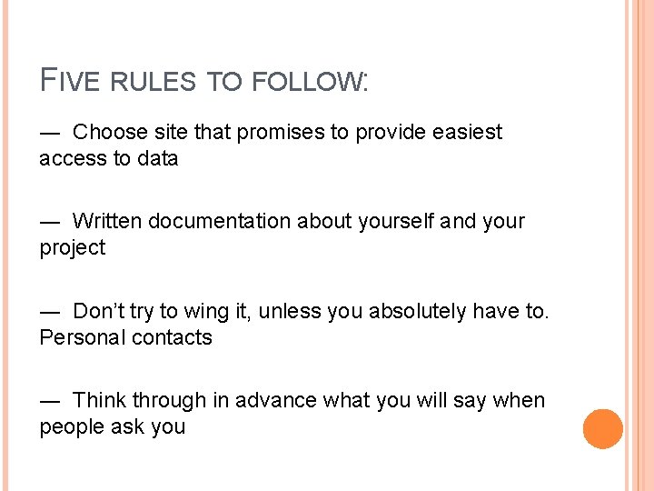 FIVE RULES TO FOLLOW: ― Choose site that promises to provide easiest access to