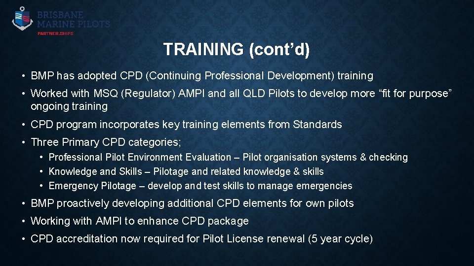 TRAINING (cont’d) • BMP has adopted CPD (Continuing Professional Development) training • Worked with