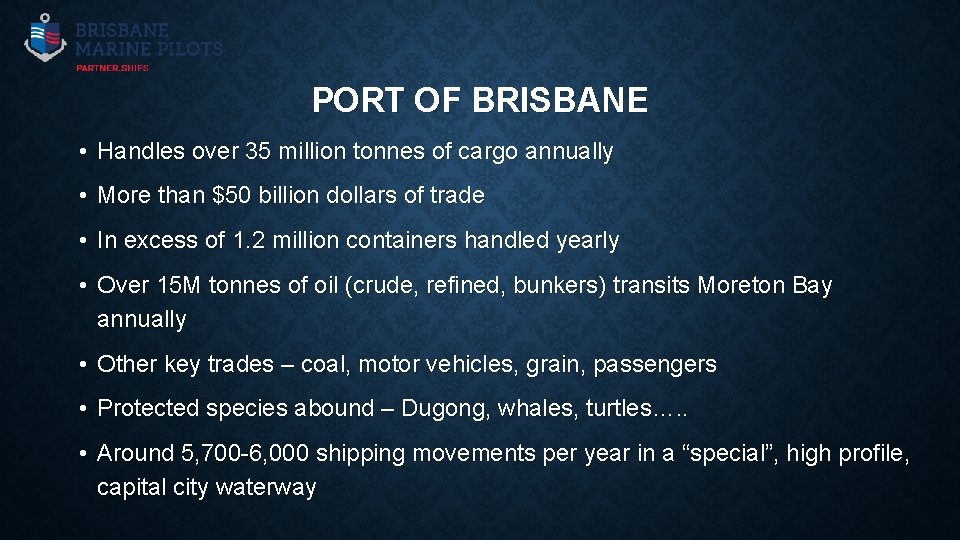 PORT OF BRISBANE • Handles over 35 million tonnes of cargo annually • More