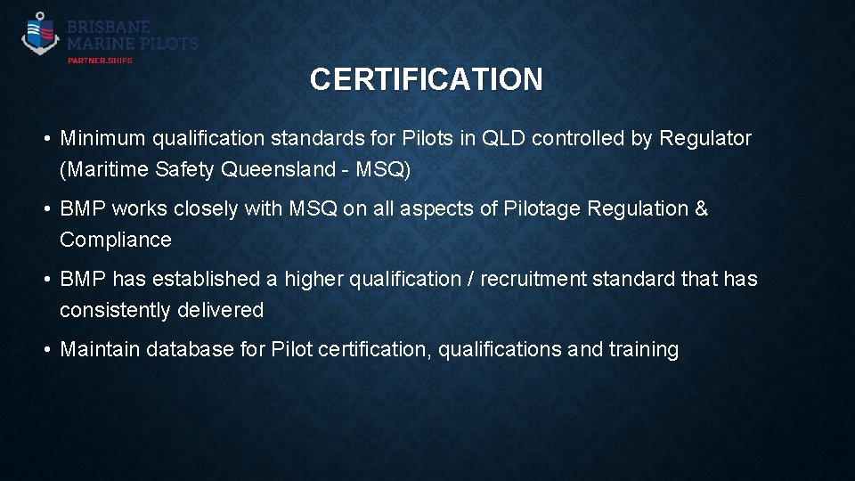 CERTIFICATION • Minimum qualification standards for Pilots in QLD controlled by Regulator (Maritime Safety