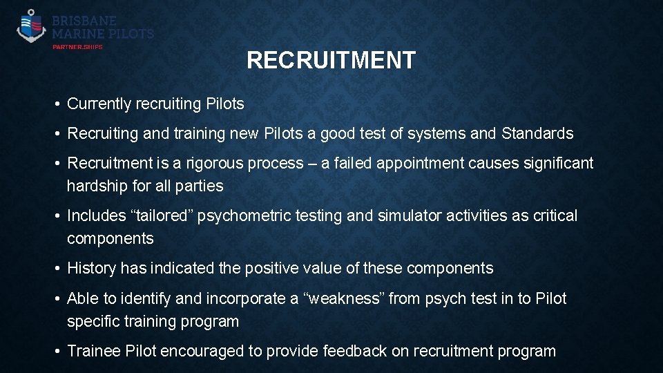 RECRUITMENT • Currently recruiting Pilots • Recruiting and training new Pilots a good test