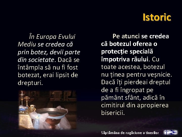 Istoric În Europa Evului Mediu se credea că prin botez, devii parte din societate. Istoric În Europa Evului Mediu se credea că prin botez, devii parte din societate.