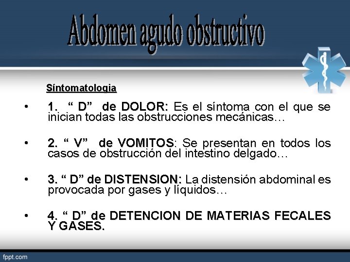 Síntomatologia • 1. “ D” de DOLOR: Es el síntoma con el que se