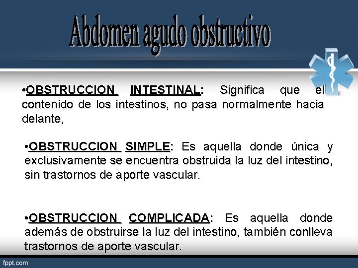  • OBSTRUCCION INTESTINAL: Significa que el contenido de los intestinos, no pasa normalmente