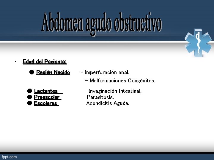  • Edad del Paciente: ● Recién Nacido ● Lactantes ● Preescolar ● Escolares